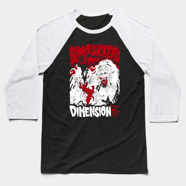 Blood Suckers from Dimension B Baseball T-Shirt by RobS